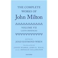 The Complete Works of John Milton: Volume VII Latin Defences