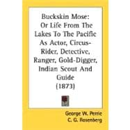 Buckskin Mose : Or Life from the Lakes to the Pacific As Actor, Circus-Rider, Detective, Ranger, Gold-Digger, Indian Scout and Guide (1873)