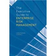 The Executive Guide to Enterprise Risk Management Linking Strategy, Risk and Value Creation