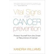 Vital Signs for Cancer Prevention Protect Yourself from the Onset or Recurrence of Cancer