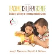 Teaching Children Science : Discovery Methods for Elementary and Middle Grades
