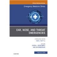 Ear, Nose, and Throat Emergencies, an Issue of Emergency Medicine Clinics of North America