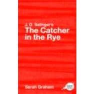 J.D. Salinger's The Catcher in the Rye: A Routledge Study Guide