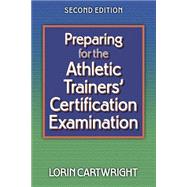 Preparing for the Athletic Trainer's Certification Examinatn-2nd