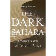 The Dark Sahara America's War on Terror in Africa