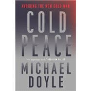 Cold Peace Avoiding the New Cold War