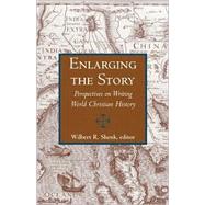 Enlarging the Story : Perspectives on Writing World Christian History