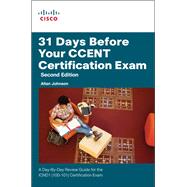 31 Days Before Your CCENT Certification Exam A Day-By-Day Review Guide for the ICND1 (100-101) Certification Exam