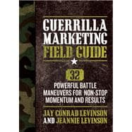 Guerrilla Marketing Field Guide 30 Powerful Battle Maneuvers for Non-Stop Momentum and Results
