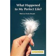 What Happened to My Perfect Life?