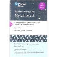 MyLab Math with Pearson eText -- Standalone Access Card -- for College Algebra with Intermediate Algebra A Blended Course, 18-Week Access