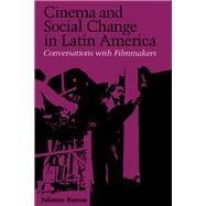 Cinema and Social Change in Latin America : Conversations with Filmmakers