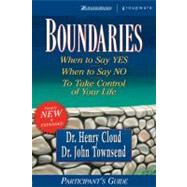 Boundaries : When to Say Yes-When to Say No-To Take Control of Your Life (Participant's Guide)