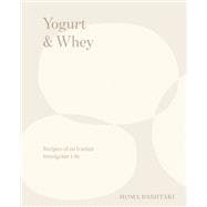 Yogurt & Whey Recipes of an Iranian Immigrant Life