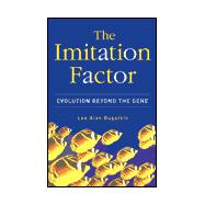 The Imitation Factor; Evolution Beyond The Gene