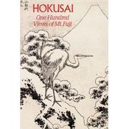 Hokusai : One Hundred Views of Mt. Fuji