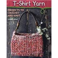 T-Shirt Yarn Projects to Crochet and Knit