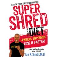Super Shred: The Big Results Diet 4 Weeks, 20 Pounds, Lose It Faster!