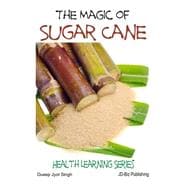The Magic of Sugar Cane
