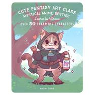 Cute Fantasy Art Class Mystical Anime Besties - Learn to Draw over 50 Charming Characters