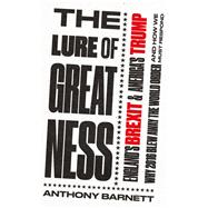 The Lure of Greatness England's Brexit and America's Trump
