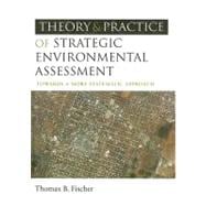 The Theory and Practice of Strategic Environmental Assessment