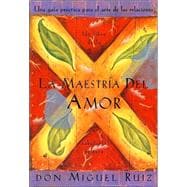 La maestría del amor Un libro de la sabiduria tolteca, The Mastery of Love, Spanish-Language Edition