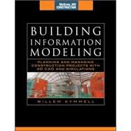 Building Information Modeling: Planning and Managing Construction Projects with 4D CAD and Simulations (McGraw-Hill Construction Series) Planning and Managing Construction Projects with 4D CAD and Simulations