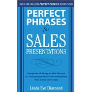 Perfect Phrases for Sales Presentations: Hundreds of Ready-to-Use Phrases for Delivering Powerful Presentations That Close Every Sale