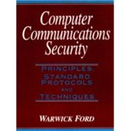 Computer Communications Security Principles, Standard Protocols and Techniques