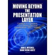 Moving Beyond the Presentation Layer: Content and Context in the Dewey Decimal Classification (DDC) System