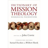 Dictionary of Mission Theology : Evangelical Foundations
