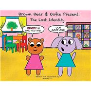 Brown Bear & Oofie Present: The Lost Identity