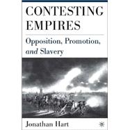Contesting Empires Opposition, Promotion, and Slavery