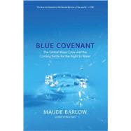 Blue Covenant : The Global Water Crisis and the Coming Battle for the Right to Water