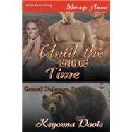 Until the End of Time: Siren Publishing Menage Amour