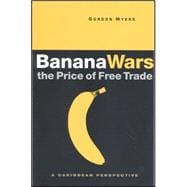 Banana Wars-The Price of Free Trade A Caribbean Perspective