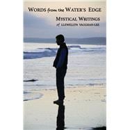 Words from the Water’s Edge Mystical Writings of Llewellyn Vaughan-Lee