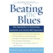Beating the Blues New Approaches to Overcoming Dysthymia and Chronic Mild Depression