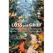 Loss and Grief Personal Stories of Doctors and Other Healthcare Professionals