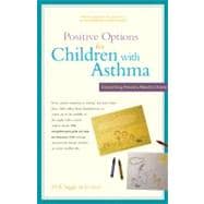 Positive Options for Children with Asthma : Everything Parents Need to Know