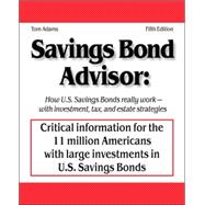 Savings Bond Advisor - Fifth Edition : How U. S. Savings Bonds Really Work - with Investment, Tax, and Estate Strategies