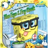 The Eye of the Fry Cook A Story About Getting Glasses
