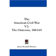 The American Civil War: The Outcome, 1863-65