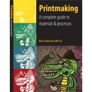 Printmaking : A Complete Guide to Materials and Processes