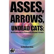 Asses, Arrows, and Undead Cats: An introduction to Philosophy through Paradox