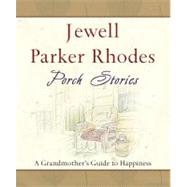 Porch Stories : A Grandmother's Guide to Happiness