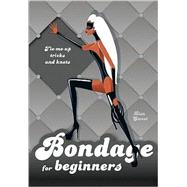 Bondage for Beginners Tie-Me-Up Tricks and Knots