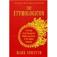 The Etymologicon A Circular Stroll Through the Hidden Connections of the English Language