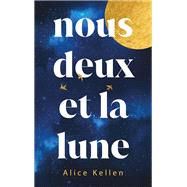 Nous deux et la lune - Par l'autrice de 